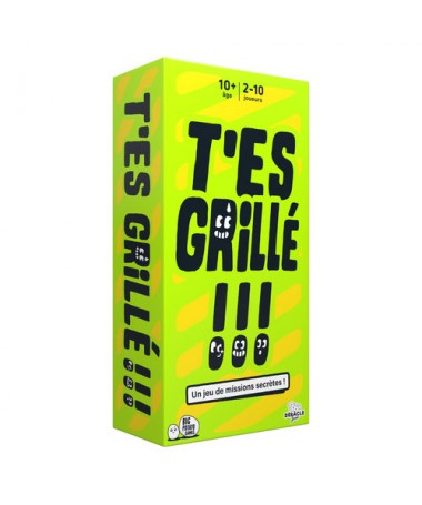 T'es grillé !